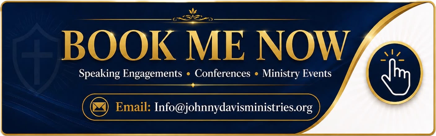 Book Me Now — Speaking Engagements, Conferences, Ministry Events. Email: info@johnnydavisministries.org